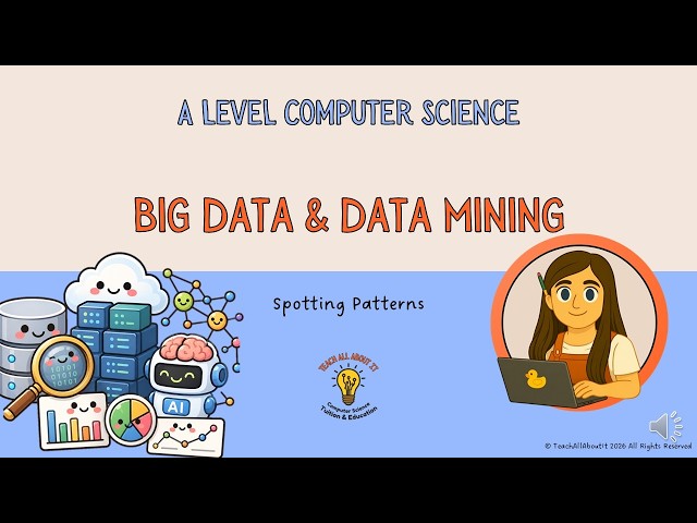 A Level Computer Science - Big Data & Data Mining