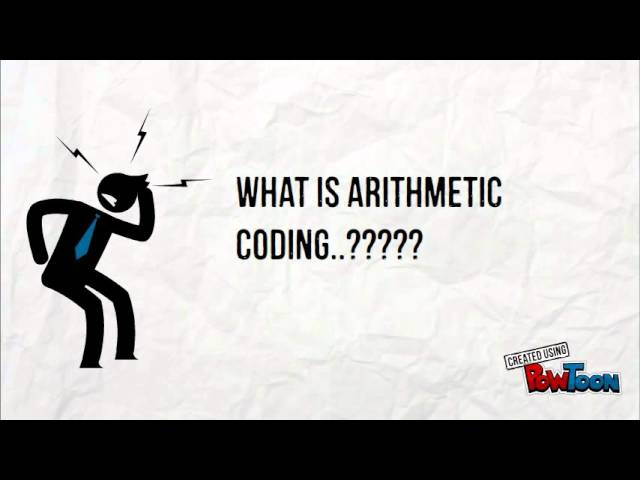 Huffman Coding and ARithmetic Coding