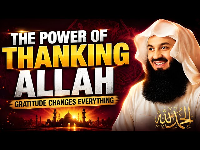 The Power of Thanking ALLAH: Importance of Gratitude in Islam