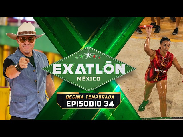FULL EPISODE 34 | EXATLÓN MÉXICO TENTH SEASON