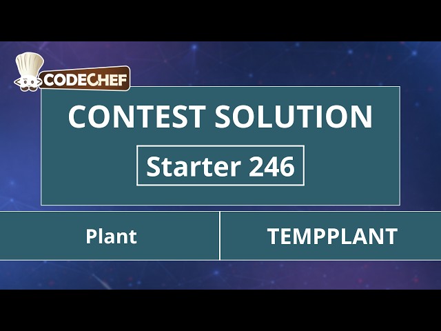 Plant | TEMPPLANT | Starter 246 | CodeChef Official Solution
