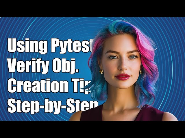 Using Pytest to Verify Object Creation: A Step-by-Step Guide