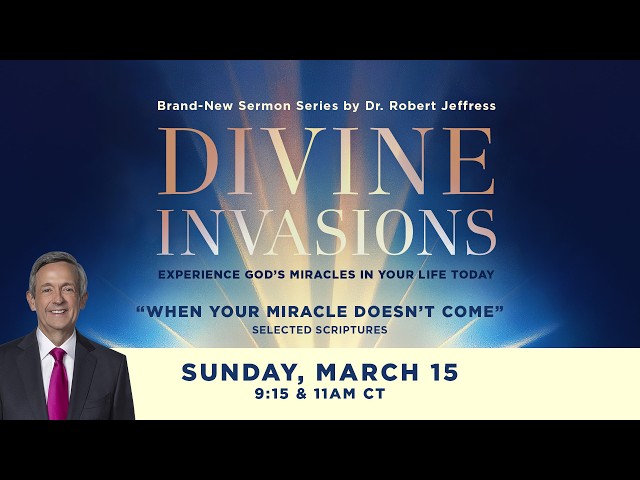 LIVE: Divine Invasions: When Your Miracle Doesn't Come | March 15, 2026 | 9:15am CT