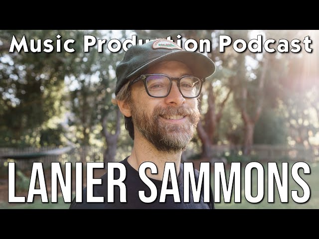 Lanier Sammons - Engineer, Composer, Educator: Music Production Podcast 344