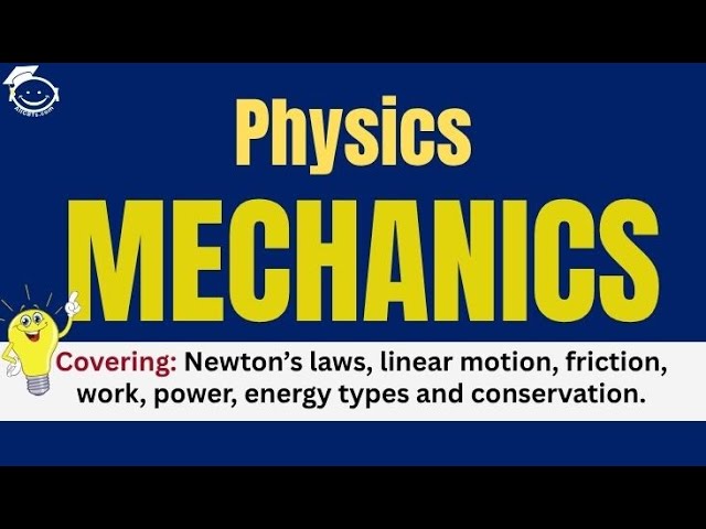 Physics: Mechanics (Motion, Forces, and Energy) | Everything You Need to Know