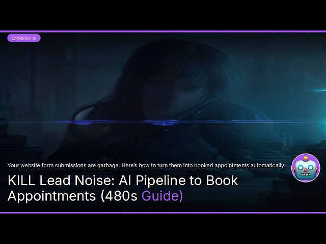 KILL Lead Noise: AI Pipeline to Book Appointments (480s Guide)