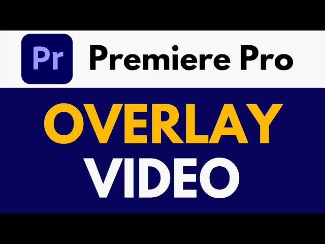 How To Overlay Video in Premiere Pro | Video Overlay Effects | Premiere Pro Tutorial