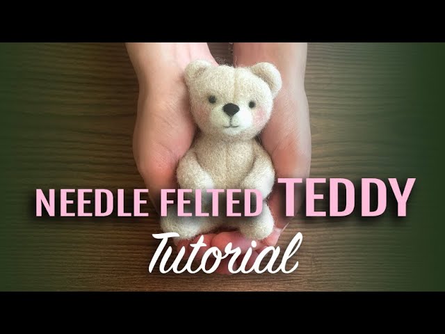 Make the CUTEST needle felted teddy bear - easy project for both beginners and experienced felters