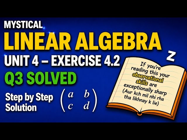 Linear Algebra Chapter 4 Exercise 4.2 | Question 3 Solved | Step-By-Step Solution