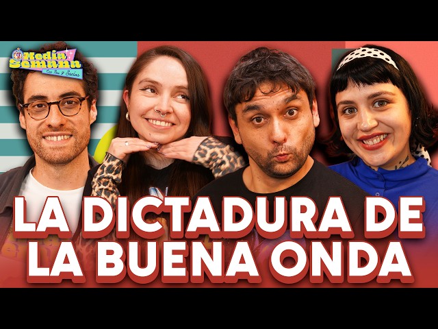 LA DICTADURA DE LA BUENA ONDA | Media Semana | #T04 #EP34 | Socías, Cynthia, Beno & Pau