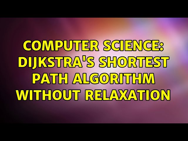 Computer Science: Dijkstra's shortest path algorithm without relaxation