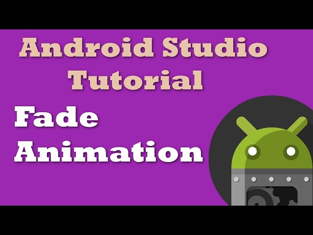 Android Studio Tutorial 10: Fade Animation