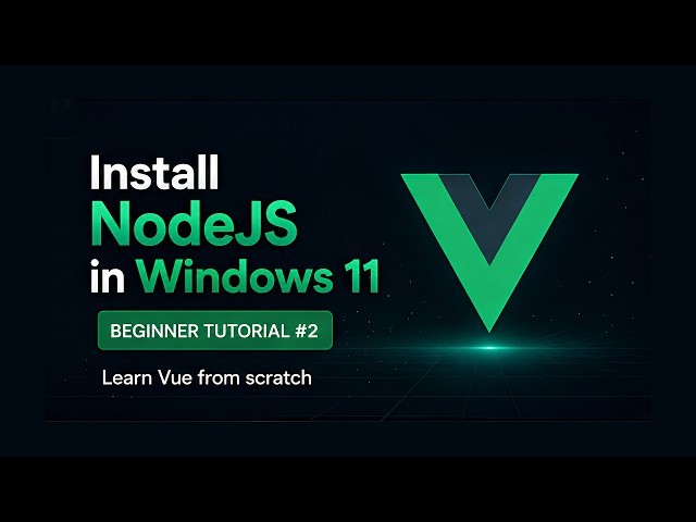 Vue 3 Beginner Tutorial | Episode 2 - How to Install NodeJS on Windows 11