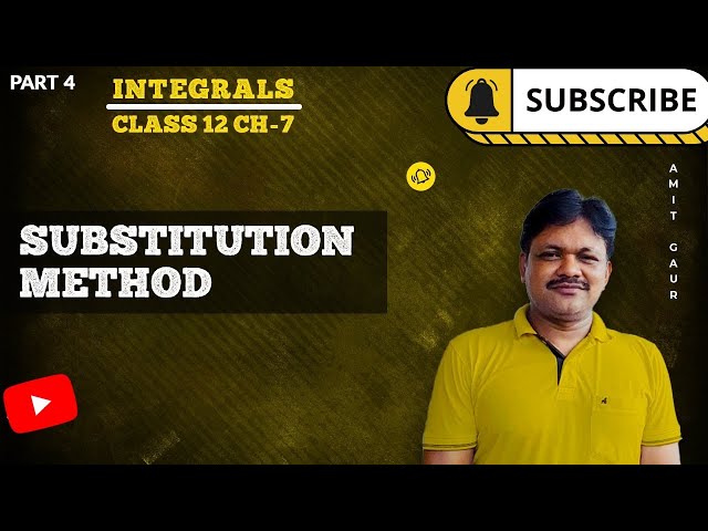 Integrals | Part 4 | Substitution Method | Applied Maths class 12 | Gaur Classes
