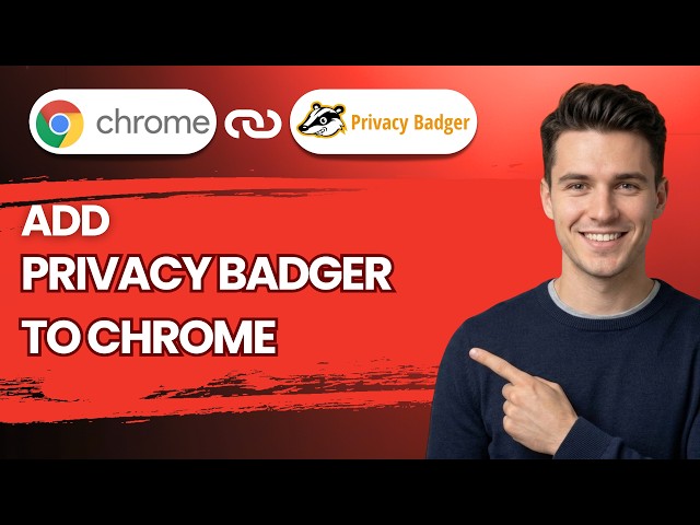 How to Add Privacy Badger to Chrome [2026 Full Guide]