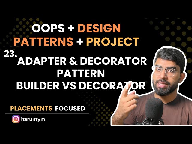 L23. Adapter and Decorator Pattern || Builder vs Decorator || Master OOPs in Java, Design Pattern