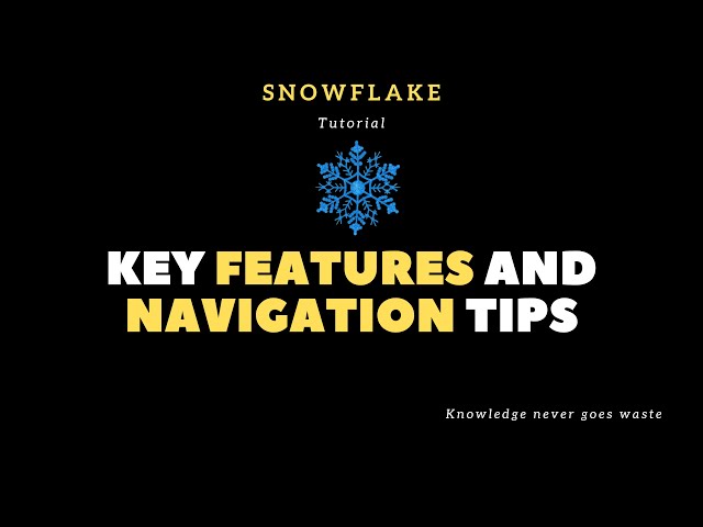 Snowflake Tutorial | Snowflake Key Features and Navigation Tips