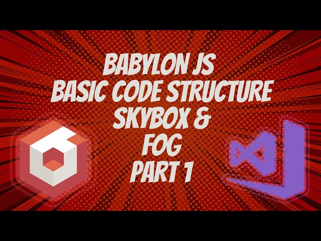 BabylonJs Basic Code Structure, Skybox & Fog Tutorial Part 1