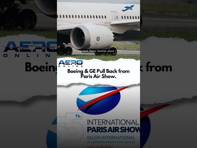 Boeing & GE Pull Back from Paris Air Show #aviationnews #automobile #airplane #aviation #news