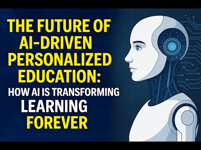 The Future of AI-Driven Personalized Education | How AI is Transforming Learning Forever