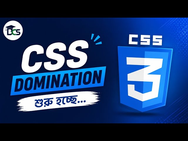 CSS DOMINATION | Complete CSS Tutorial in Bangla