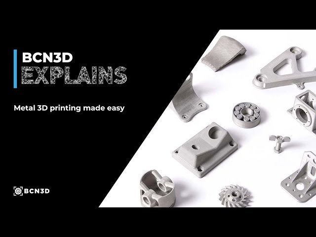 BCN3D Explains: Metal 3D printing made easy