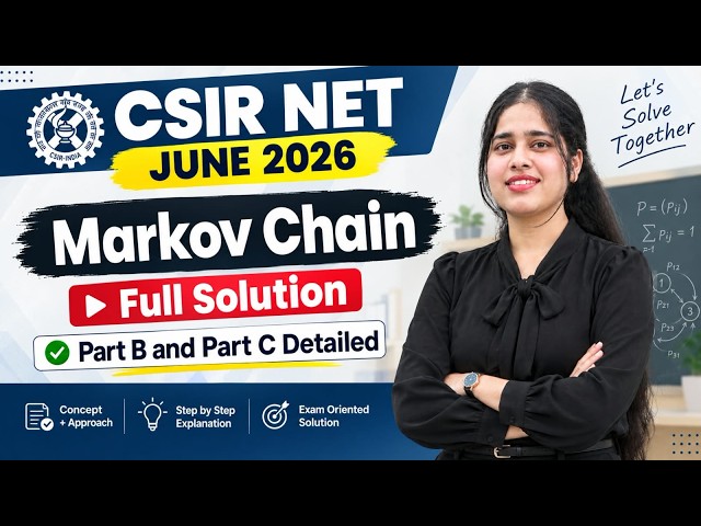 Markov Chain Full Solution | CSIR NET JUNE 2026 Mathematics | Markov Chain Full Solution | Part B...