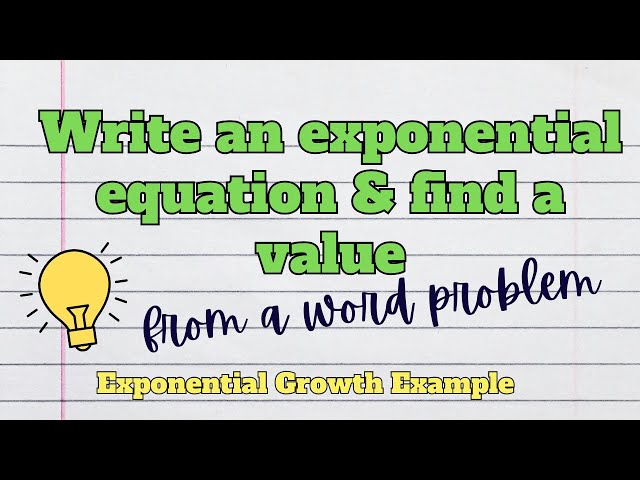 Exponential Growth Word Problem - Write an Equation from a Word Problem and Find a Value