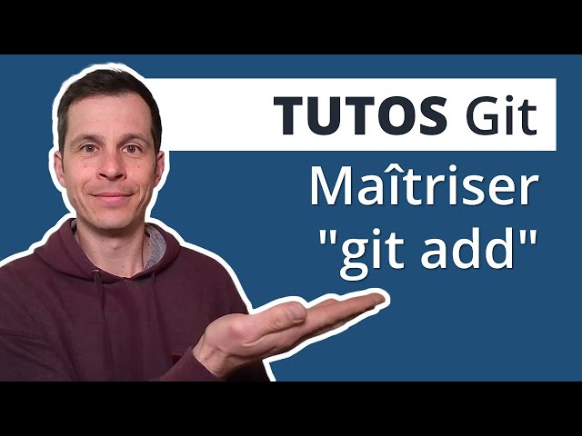 Préparez vos commits comme un chef avec Git add