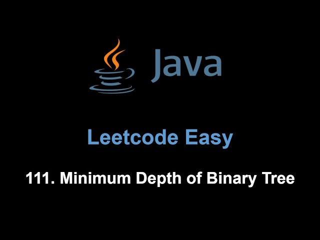 Leetcode 111. Minimum Depth of Binary Tree (Java)