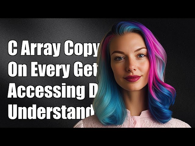 Does C Copy Array Elements on Every Access? Understanding C Array Behavior