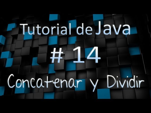 Tutorial de Java en Español # 14 - Concatenar y Dividir Cadenas