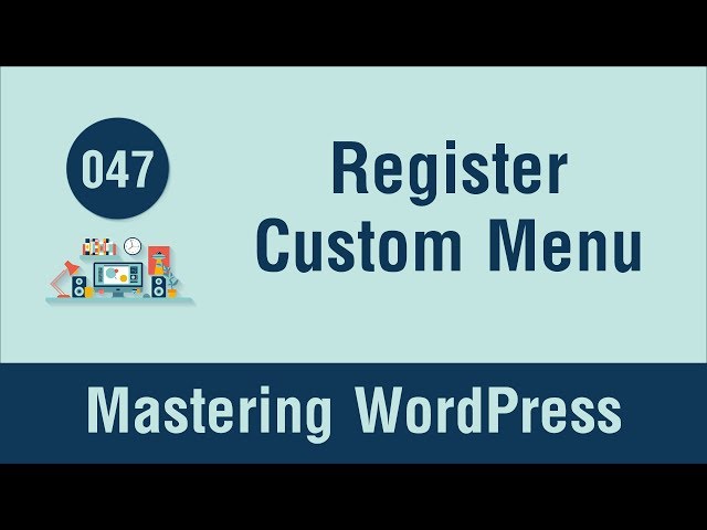 Mastering WordPress in Arabic #047 - Register and Add Menu Feature to Your Theme