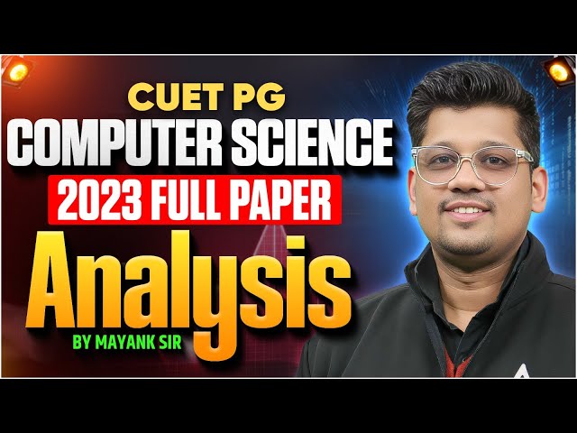 CUET PG Computer Science 2023 Paper Analysis |