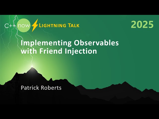 Lightning Talk: Implementing an Observable with Friend Injection in C++ - Patrick Roberts - C++Now