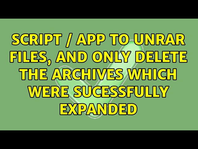 Ubuntu: Script / App to unRAR files, and only delete the archives which were sucessfully expanded