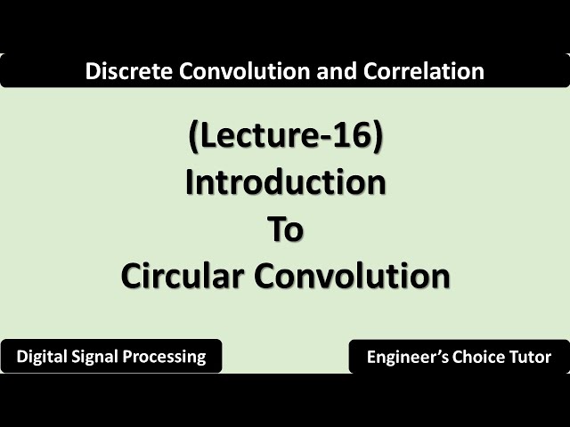 Basics of Circular Convolution | Lecture-16