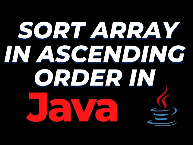 Java program to sort the elements of an array in ascending order
