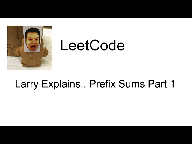 Larry Explains.. Prefix Sums Part 1