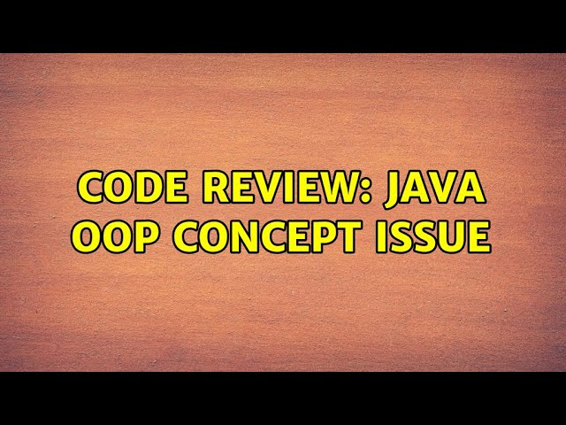 Code Review: JAVA OOP concept issue