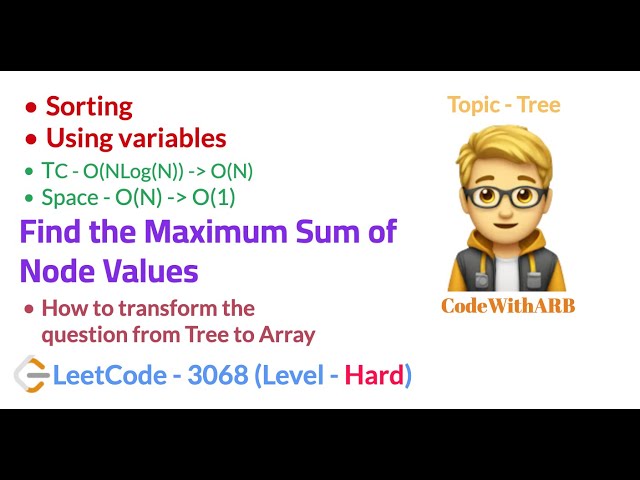 Find the Maximum Sum of Node Values (LeetCode 3068) (Hard) (Two Approached) (Tree, Sorting, Greedy)