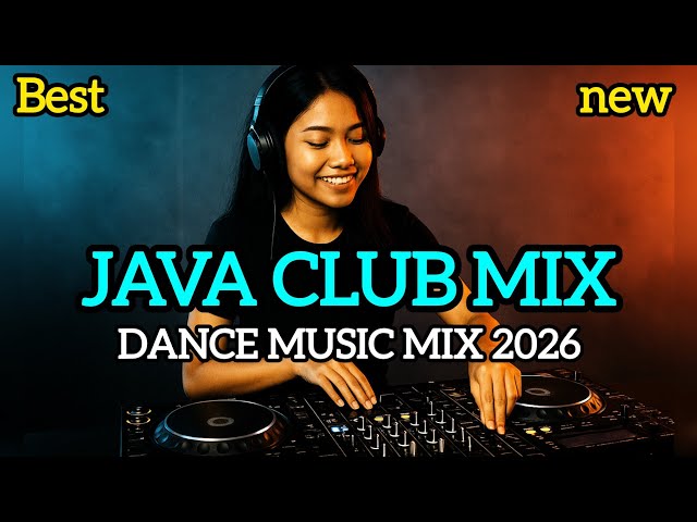 Java club mix,Dance music mix 2026,Tiktok Mashup Remix popular songs