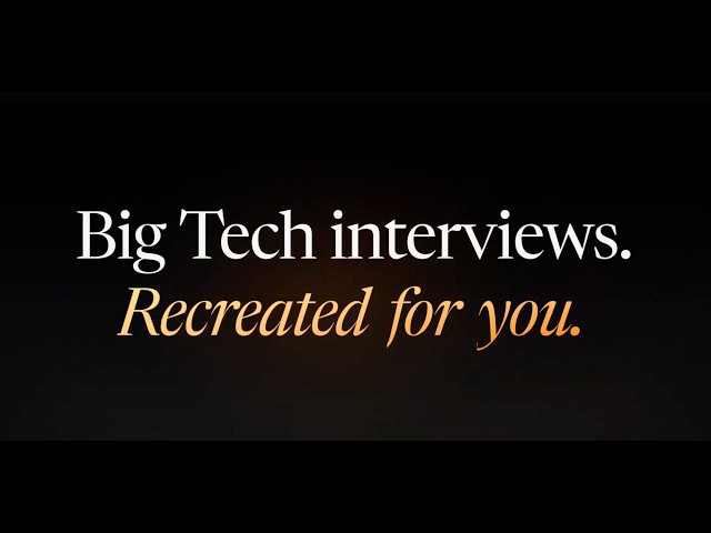 Big Tech Interviews. Recreated for you.