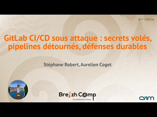 GitLab CI/CD Under Attack: Stolen Secrets, Hijacked Pipelines, a… - Stéphane Robert, Aurelien Coget
