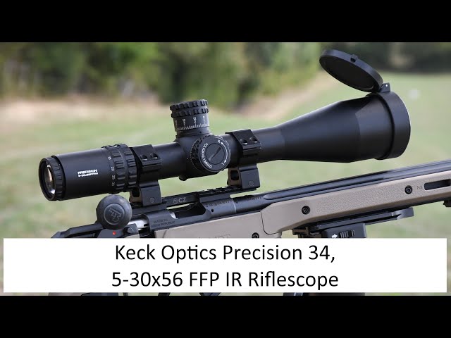 Keck Optics Precision 34 5-30x56 FFP IR Riflescope, FULL REVIEW, What's your favourite economy optic