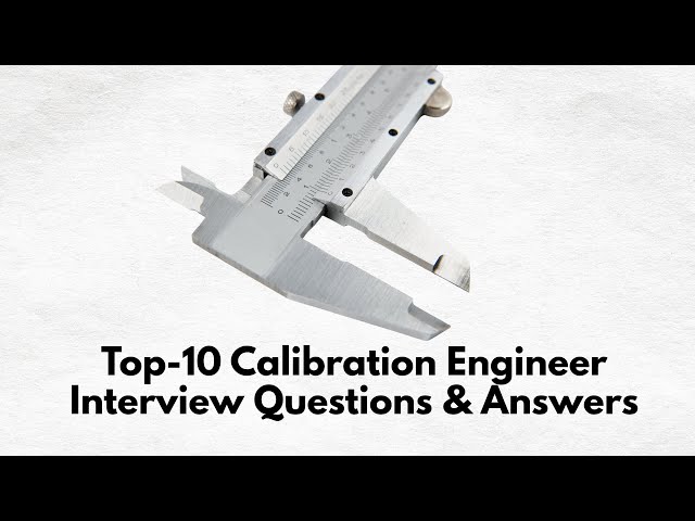 Top Calibration Engineer Interview Questions (With Simple Answers)