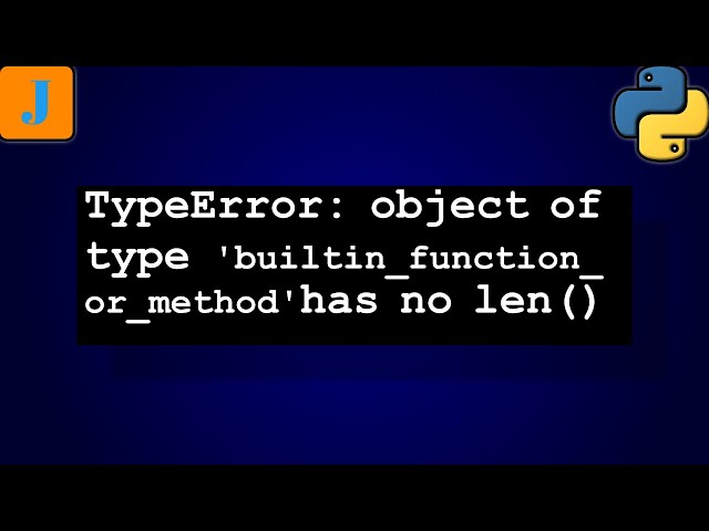 TypeError: object of type 'builtin_function_or_method' has no len()