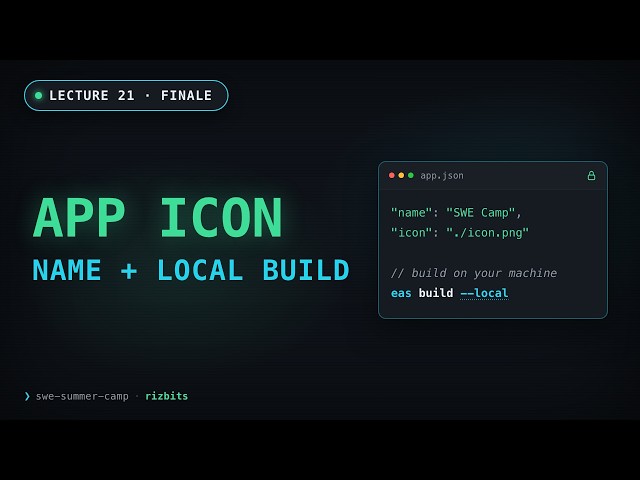 Custom App Icon, App Name & Local EAS Builds — React Native Finale | SWE Summer Camp #21