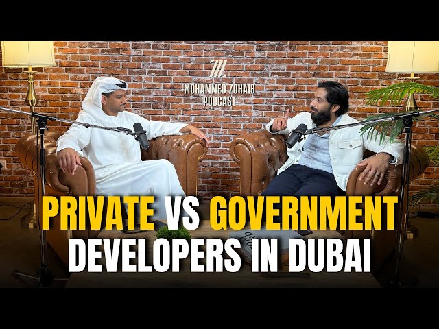 The Surprising Truth About Private Vs Government Developers in Dubai | Part 1 | Mohammed Zohaib