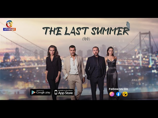 'THE LAST SUMMER’ - Turkish Drama Dubbed In Hindi - Streaming Now On Atrangii Super App!